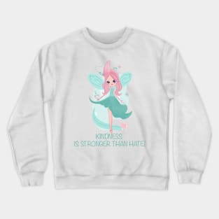 Kindness is stronger than hate kind fairy for kindness Crewneck Sweatshirt